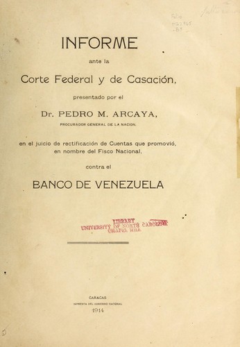 Informe ante la Corte Federal y de Casacio n presentado por el Dr. Pedro M. Arcaya, procurador general de la nacion, en el juicio de rectificacio n de cuentas que promovio , en nombre del Fisco Nacional