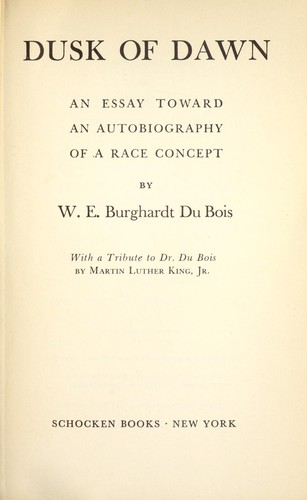 Dusk of dawn; an essay toward an autobiography of a race concept