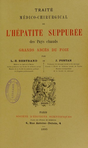Trait©♭ m©♭dico-chirurgical de l'h©♭patite suppur©♭e des pays chauds : grands abc©·s du foie