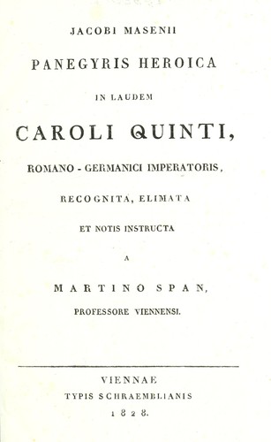 Jacobi Masenii panegyris heroica in laudem Caroli Quinti, romano-germanici imperatoris