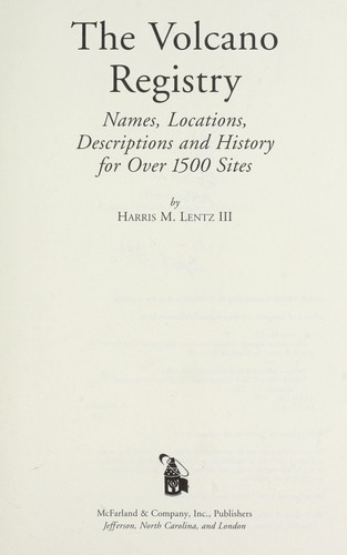 The volcano registry : names, locations, descriptions, and history for over 1500 sites