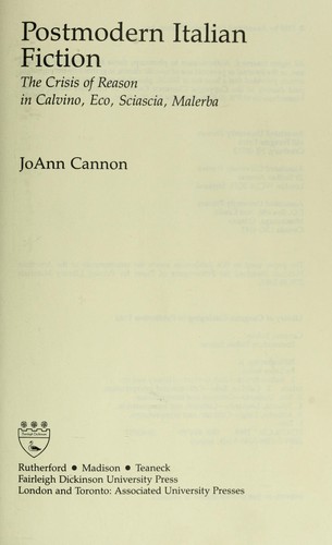Postmodern Italian fiction : the crisis of reason in Calvino, Eco, Sciascia, Malerba
