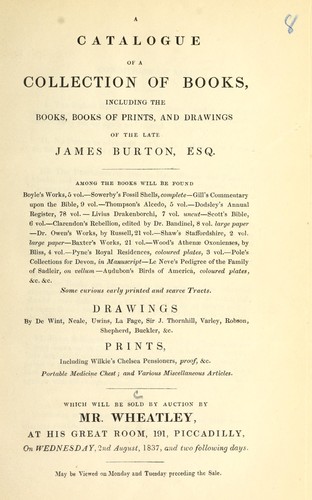 A catalogue of a collection of books, including the books, books of prints, and drawings of the late James Burton, Esq