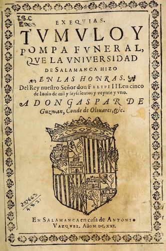 Exequias, tumulo y pompa funeral que la universidad de Salamanca hizo en las honras del Rey nuestro SeÃ±or Felipe III