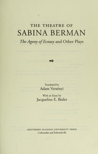 The theatre of Sabina Berman : The agony of ecstasy and other plays