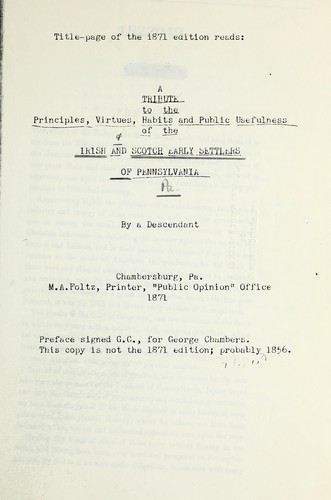 A tribute to the principles, virtues, habits and public usefulness of the Irish and Scotch early settlers of Pennsylvania