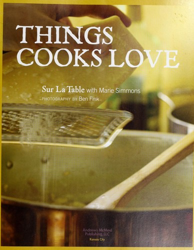 Things cooks love : [implements, ingredients, and recipes]