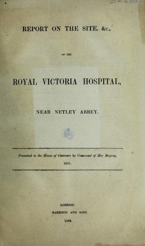 Report on the site, &c., of the Royal Victoria Hospital