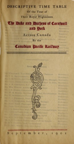 Descriptiv e time table of the tour of Their Royal Highnesses, the Duke and Duchess of Cornwall and York across Canada by the Canadian Pacific Railway.