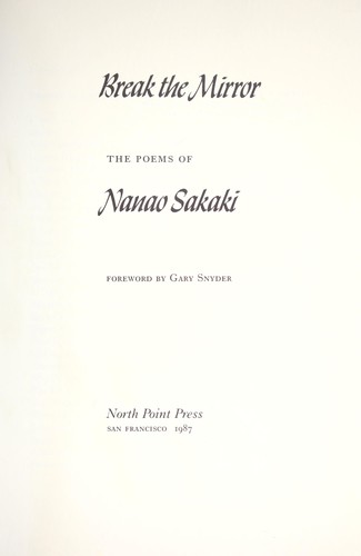 Break the mirror : the poems of Nanao Sakaki