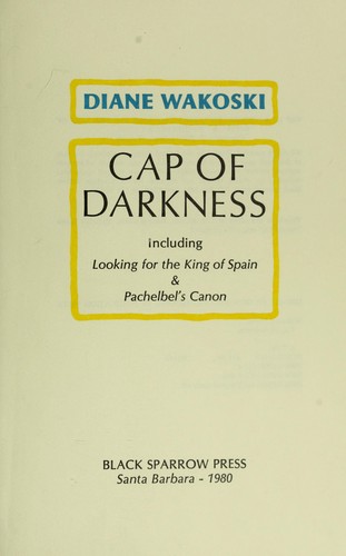 Cap of darkness : including looking for the king of Spain & Pachelbel's Canon