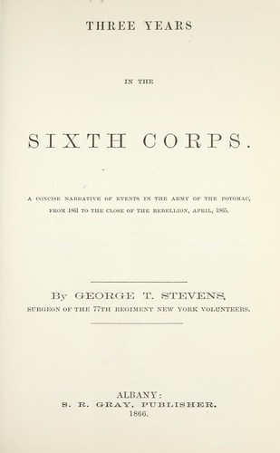 Three years in the Sixth Corps