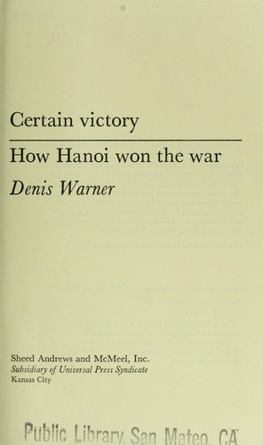 Certain victory : how Hanoi won the war