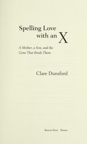 Spelling love with an X : a mother, a son, and the gene that binds them