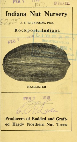 Indiana Nut Nursery, J.F. Wilkinson, prop., producers of budded and grafted hardy northern nut trees