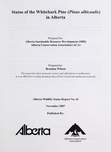Status of the whitebark pine (Pinus albicaulis) in Alberta / prepared for Alberta Sustainable Resource Development (SRD), Alberta Conservation Association (ACA) ; prepared by Brendan Wilson.
