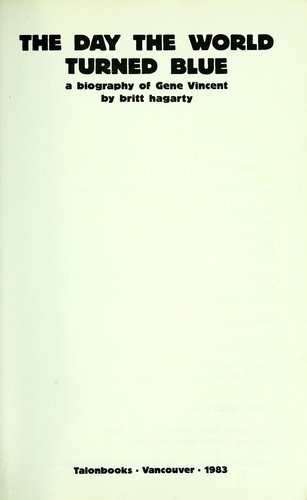 The day the world turned blue : a biography of Gene Vincent