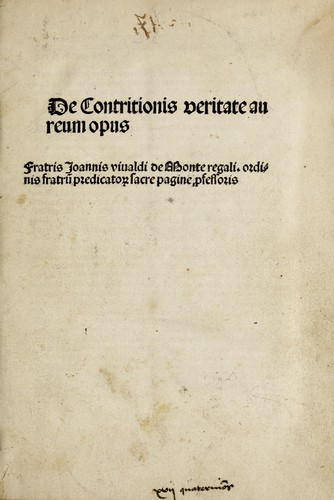 De Contritionis veritate aureum opus Fratris Ioannis viualdi de Monte Regali.  Ordinis fratru[m] predicato[rum] sacre paigne [pro]pfessoris