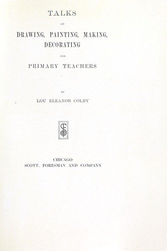 Talks on drawing, painting, making, decorating, for primary teachers