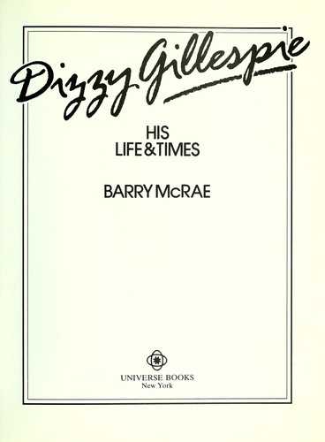 Dizzy Gillespie : his life & times