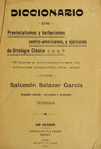 Diccionario de provincialismos y barbarismos centro-americanos, y ejercicios de ortologi a cla sica