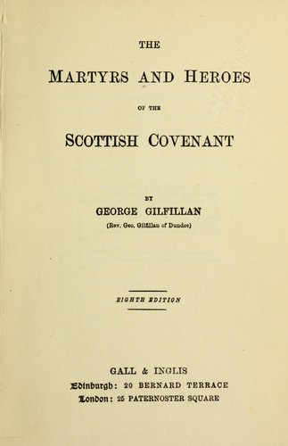 The martyrs and heroes of the Scottish covenant