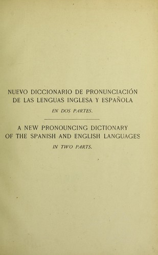 A new pronouncing dictionary of the Spanish and English languages