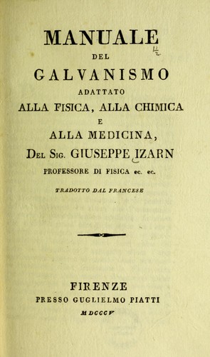 Manuale del galvanismo adattato alla fisica, alla chimica e alla medicina