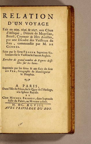 Relation d'un voyage fait en 1695. 1696. & 1697. aux côtes d'Afrique, détroit de Magellan, Brezil, Cayenne & isles Antilles, par une escadre des vaisseaux du roy, commandée par M. de Gennes