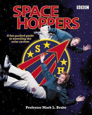 Space Hoppers A Funpacked Guide To Travelling The Solar System With Space Cadets Dan And Steve