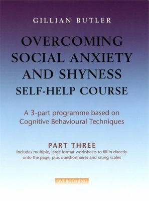 Overcoming Social Anxiety And Shyness Selfhelp Course A 3part Programme Based On Cognitive Behavioural Techniques