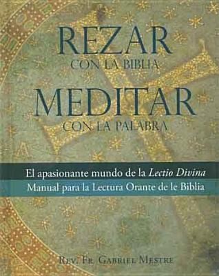 Rezar Con La Biblia Meditar Con La Palabra El Apasionante De La Lectio Divina Manual Para La Lecture Orante De La Biblia