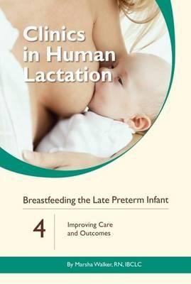 Clinics In Human Lactation Breastfeeding The Late Preterm Infant