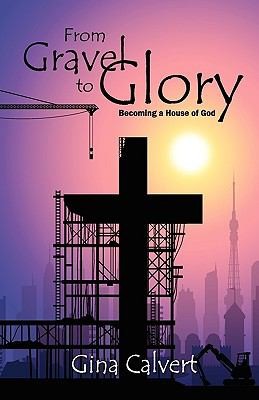 From Gravel To Glory Becoming A House Of God