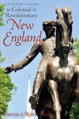 A Visitors Guide To Colonial Revolutionary New England
