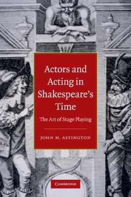Actors And Acting In Shakespeares Time The Art Of Stage Playing