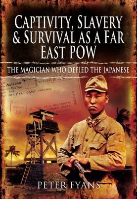 Captivity Slavery And Survival As A Far East Pow The Conjuror On The Kwai A Biography