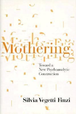 Mothering Toward A New Psychoanalytic Construction
