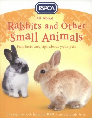 All About Rabbits And Other Small Animals