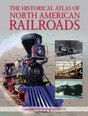 The Historical Atlas Of North American Railroads