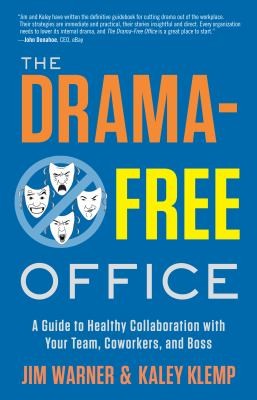 The Dramafree Office A Guide To Healthy Collaboration With Your Team Coworkers And Boss