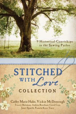 The Stitched With Love Collection 9 Historical Courtships Of Lives Pieced Together Wish Seamless Love