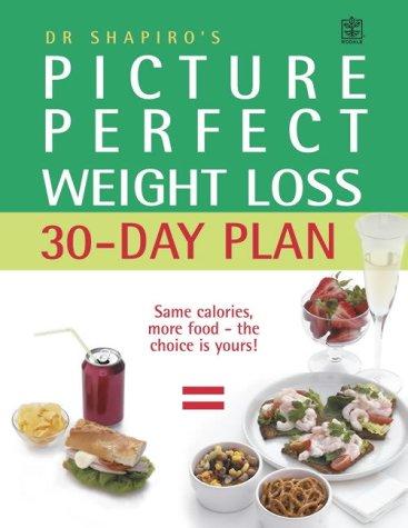 Dr. Shapiro's Picture Perfect Weight Loss 30 Day Plan