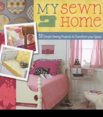 My Sewn Home 50 Easy Projects For Your Home And Garden