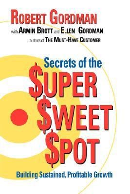 Secrets Of The Super Sweet Spot Building Sustained Profitable Growth