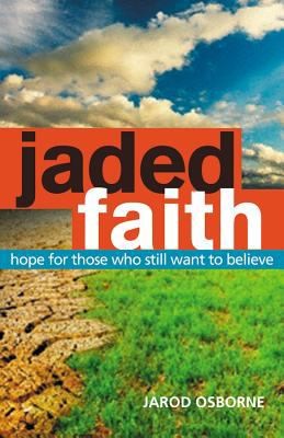 Jaded Faith Hope For Those Who Still Want To Believe