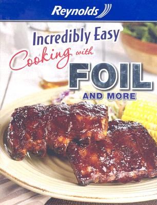 Incredibly Easy Cooking with Foil and More
            
                Incredibly Easy
