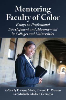 Mentoring Faculty Of Color Essays On Professional Development And Advancement In Colleges And Universities