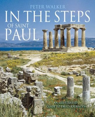 In The Steps Of Saint Paul An Illustrated Guide To Pauls Journeys