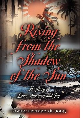 Rising From The Shadow Of The Sun A Story Of Love Survival And Joy